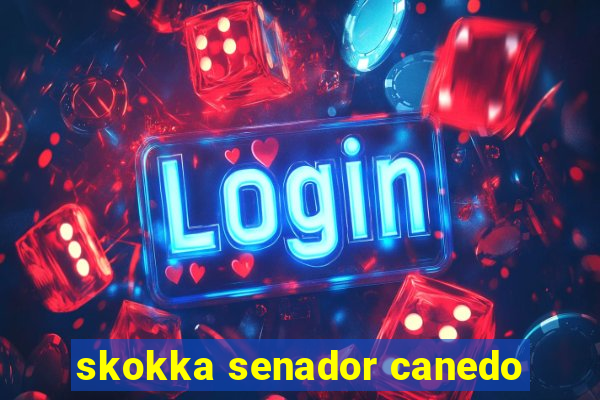 skokka senador canedo